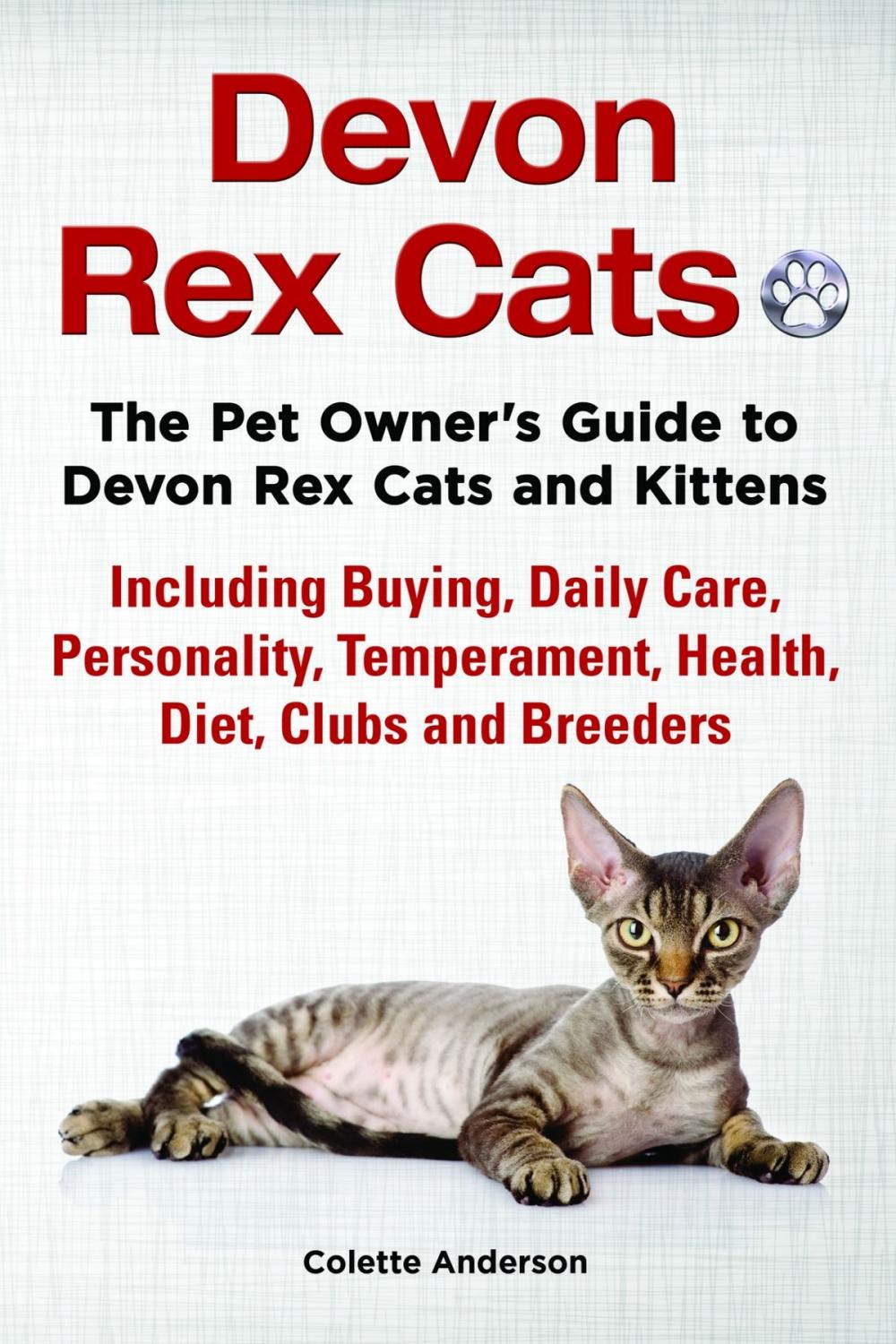 Big bigCover of Devon Rex Cats The Pet Owner’s Guide to Devon Rex Cats and Kittens Including Buying, Daily Care, Personality, Temperament, Health, Diet, Clubs and Breeders