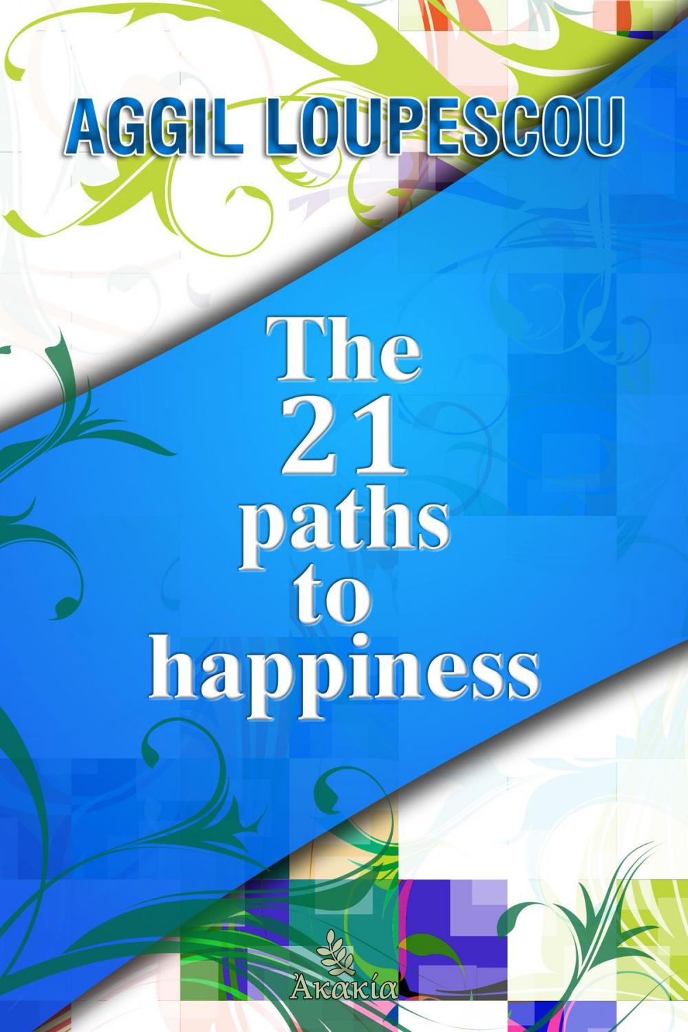 Big bigCover of The 21 Paths to Happiness