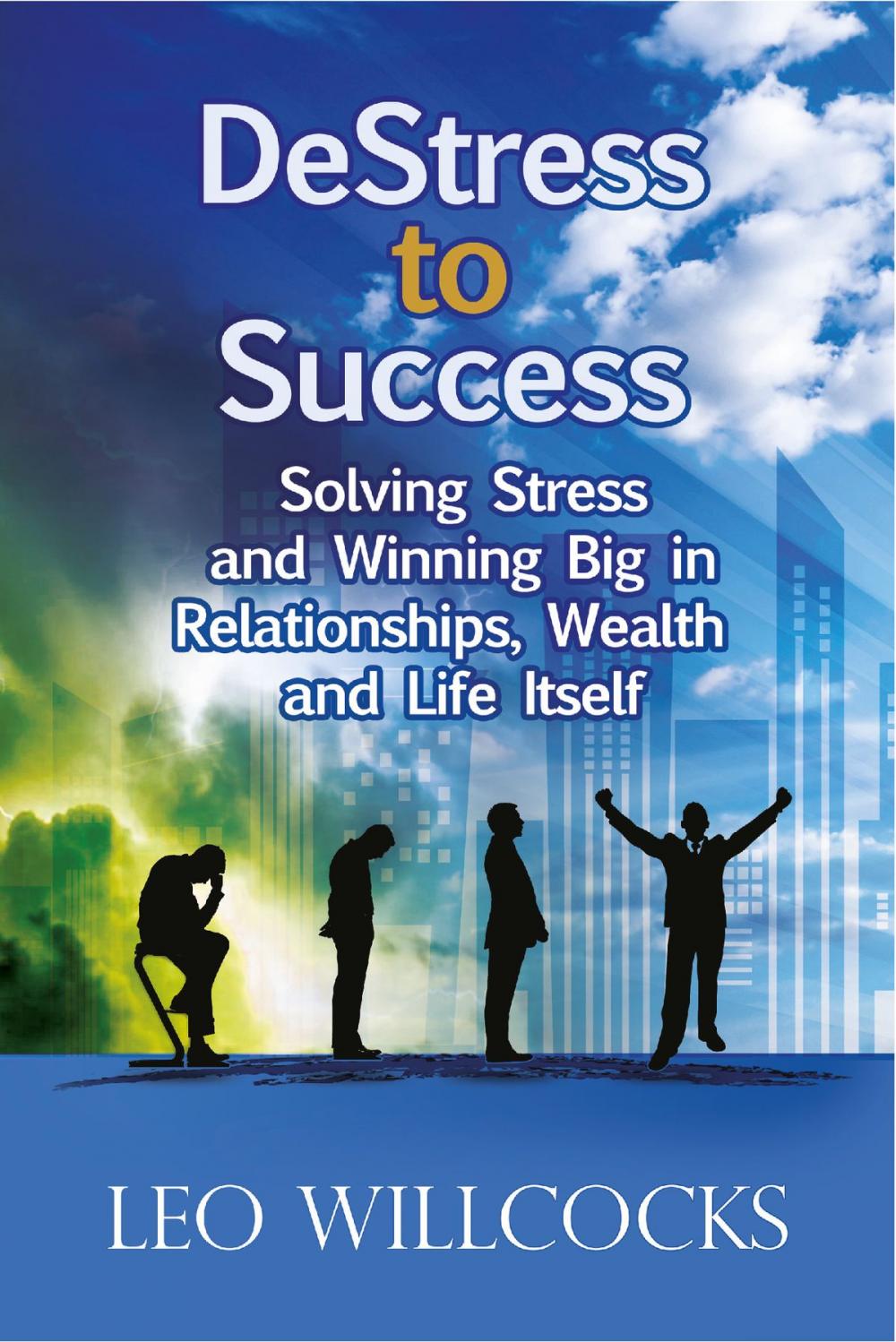 Big bigCover of DeStress to Success: Solving Stress and Winning Big in Relationships, Wealth and Life Itself