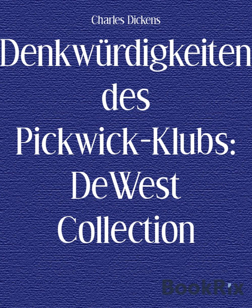 Big bigCover of Denkwürdigkeiten des Pickwick-Klubs: DeWest Collection