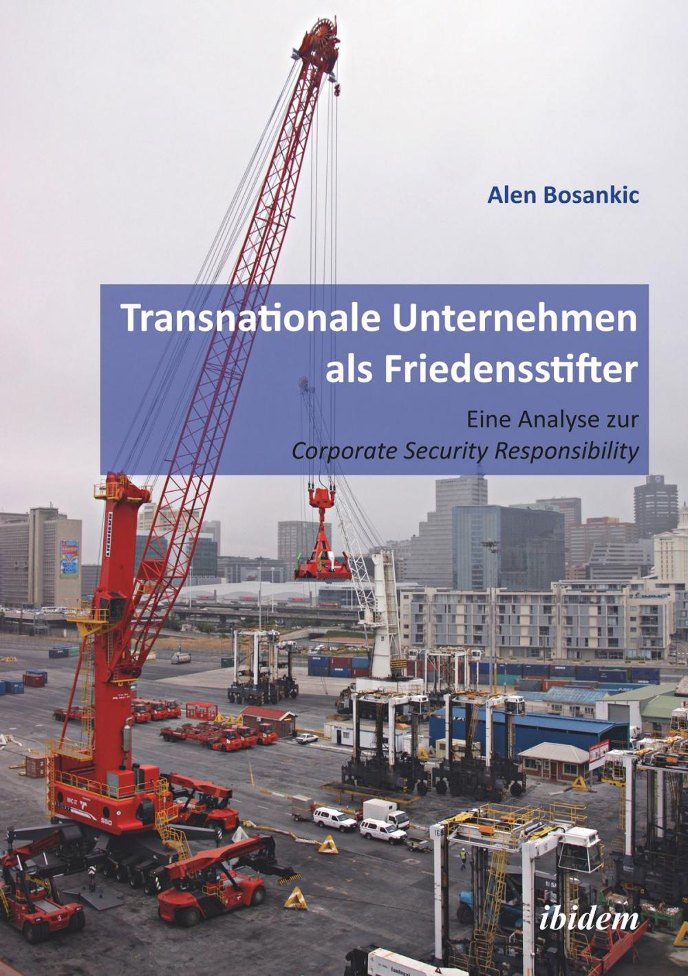 Big bigCover of Transnationale Unternehmen als Friedensstifter: Eine Analyse zur Coporate Security Responsibility