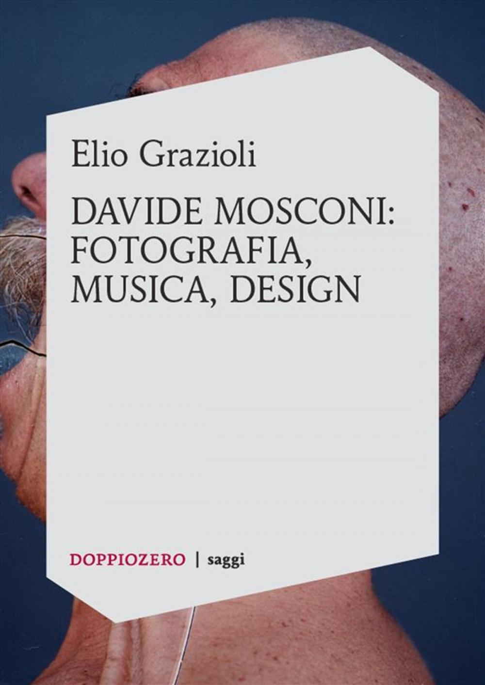 Big bigCover of Elio Grazioli, Davide Mosconi: fotografia, musica, design