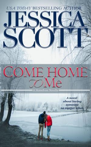 Cover of the book Come Home To Me by Jessica Scott