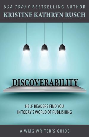 Cover of the book Discoverability by Fiction River, Allyson Longueira, Steve Perry, Joe Cron, Kevin J. Anderson, Ray Vukcevich, Robert T. Jeschonek, David H. Hendrickson, Kristine Kathryn Rusch, Louisa Swann, Lee Allred, Dean Wesley Smith