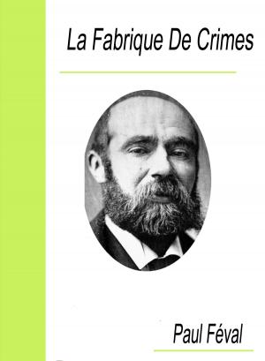 Cover of the book La Fabrique De Crimes by Alphonse Daudet
