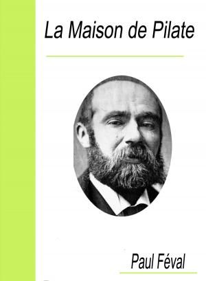 Cover of the book La Maison de Pilate by Emile Zola
