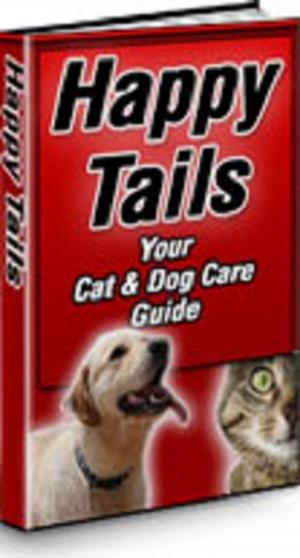 Cover of the book Happy Tails: Your Cat & Dog Care Guide by Frederick Marryat