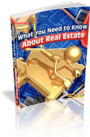 Cover of the book What You Need to Know About Real Estate by Anonymous