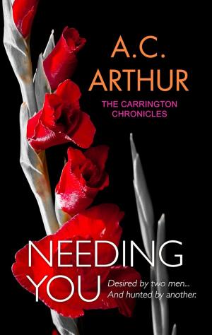 Cover of the book Needing You by A.C. Arthur
