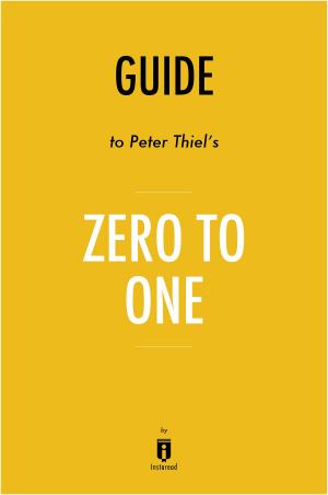 Cover of the book Guide to Peter Thiel’s Zero to One by Instaread by Instaread