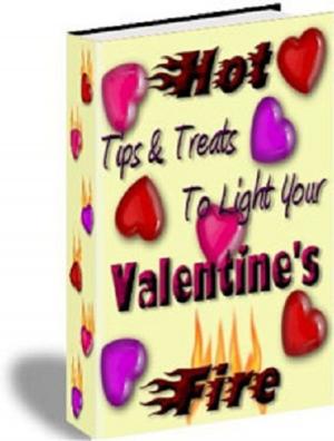 Cover of the book Hot Tips & Treats To Light Your Valentine's Fire by Jan Eby, Laurie Mobilio, Lynne Noel, Cindy Summers