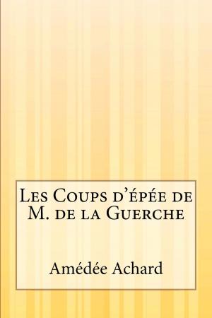 Cover of the book Les Coups d'épée de M. de la Guerche by Marquis de Sade