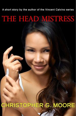 Cover of the book The Head Mistress by Christopher G. Moore, Peter Friedrich