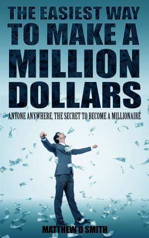 Book cover of The Easiest Way to Make a Million Dollars