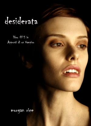 Cover of the book Desiderata by Morgan Rice