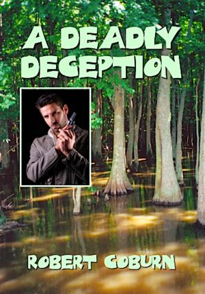 Cover of the book A Deadly Deception by Ben Kelley