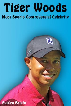 Cover of the book Tiger Woods: Most Sports Controversial Celebrity by Richard Rowley