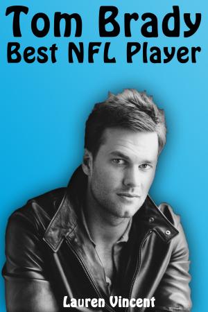 Cover of the book Tom Brady: Best NFL Player by Миша Бастер