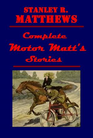 Cover of the book Complete Motor Matt's Stories by Alexandre Dumas, fils