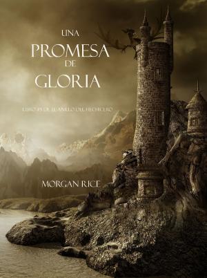 Cover of the book Una Promesa De Gloria (Libro #5 De El Anillo Del Hechicero) by GoMadKids, Jonna Ivin