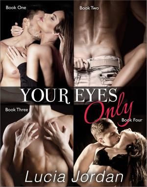 Cover of the book Your Eyes Only - Complete Series by Lucia Jordan