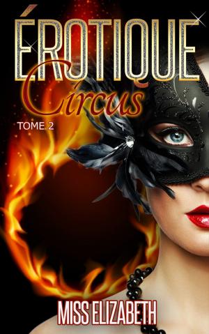 Cover of the book Érotique Circus tome 2 by Rebecca Patrick-Howard