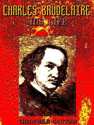 Cover of the book Charles Baudelaire, His Life (English Edition) by Patrick Lambert