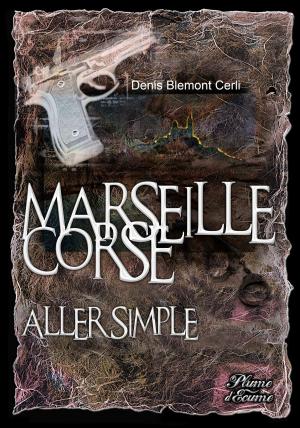 Cover of the book MARSEILLE CORSE, ALLER SIMPLE by Sandra Ruttan