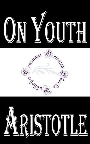 Cover of the book On Youth, Old Age, Life and Death, and Respiration by Anonymous