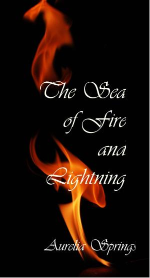 Cover of the book The Sea of Fire and Lighting by Aurelia Springs