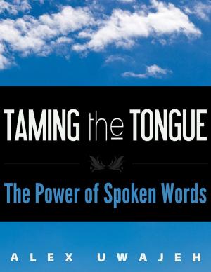Cover of the book Taming the Tongue: The Power of Spoken Words by Dennis Adonis