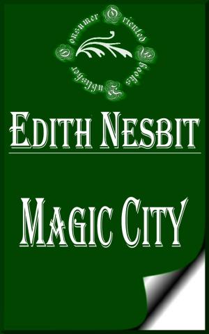 Cover of the book Magic City (Illustrated) by Anonymous