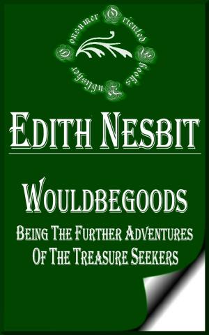 Cover of the book Wouldbegoods: Being the Further Adventures of the Treasure Seekers (Illustrated) by Robert W. Chambers
