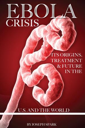 Book cover of Ebola Crisis: Its Origins, Treatment, & Future in the U.S. and the World