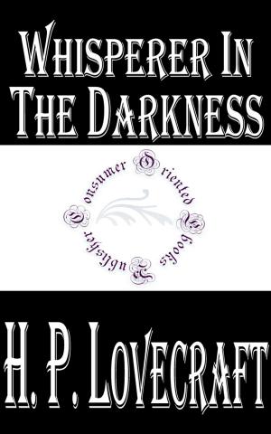 Cover of the book Whisperer in the Darkness by E. Phillips Oppenheim