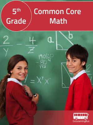 Book cover of 5th Grade Common Core Math- By GoLearningBus