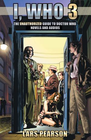 Cover of the book I, Who 3: The Unauthorized Guide to Doctor Who Novels and Audios by Lawrence Miles