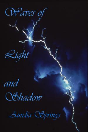 Cover of the book Waves of Light and Shadow by Aurelia Springs