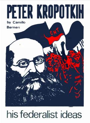 Cover of the book Peter Kropotkin: His Federalist Ideas by Gregory L. Bondarevsky