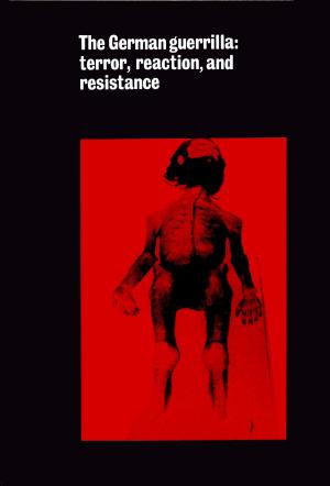 Cover of the book The German guerrilla: terror, reaction, and resistance by Peter Arshinov