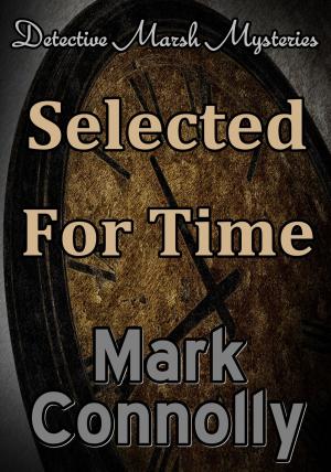 Cover of the book Selected For Time by Mark Connolly