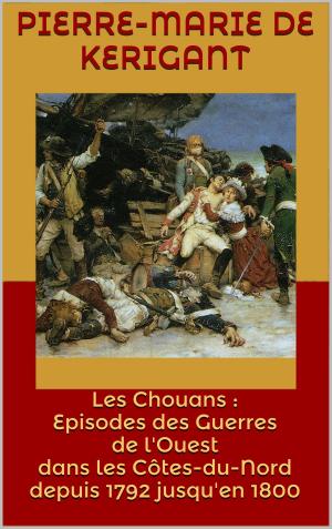 Cover of the book Les Chouans : Episodes des Guerres de l'Ouest dans les Côtes-du-Nord depuis 1792 jusqu'en 1800 by Chtchedrine, Ed. O'Farell