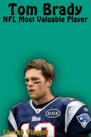 Cover of the book Tom Brady: NFL Most Valuable Player by Todd Gleason