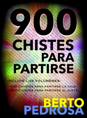 Cover of the book 900 Chistes para partirse by Sofía Cassano, Berto Pedrosa, J. K. Vélez