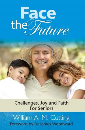 Cover of the book Face the Future: Challenges, joy and faith for Seniors by Marianne Edwins