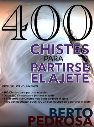 Cover of the book 400 Chistes para partirse el ajete by J. K. Vélez