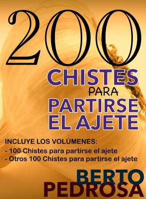 Cover of the book 200 Chistes para partirse el ajete by J. K. Vélez, Myconos Kitomher