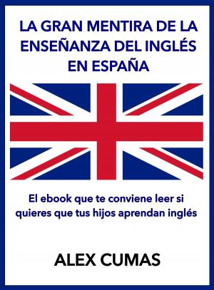 Cover of the book La gran mentira de la enseñanza del inglés en España by J. K. Vélez