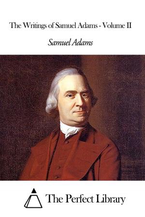 Cover of the book The Writings of Samuel Adams - Volume II by Horatio Alger Jr.