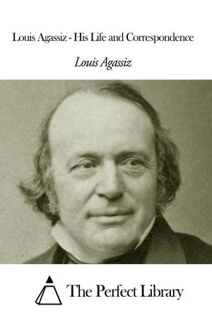 Book cover of Louis Agassiz - His Life and Correspondence